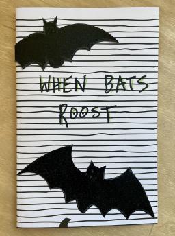 Cut out bats on lined cover with the text, "When bats roost." Created by Gema Ornelas.