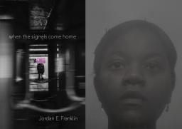 Cover of the poetry collection "when the signals come home" next to a black and white portrait of poet Jordan E. Franklin