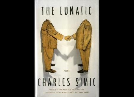 Book cover of The Lunatic by Charles Simic